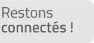 Restons connectés !