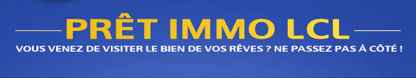 PRÊT IMMO LCL VOUS VENEZ DE VISITER LE BIEN DE VOS RÊVES ? NE PASSEZ PAS À CÔTÉ !