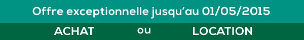 Offre valable jusqu'au 01/05/15 en Achat ou Location