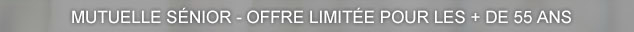 Mutuelle sénior - Offre limitée pour les + de 55 ans
