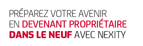 PREPAREZ VOTRE AVENIR EN DEVENANT PROPRIETAIRE DANS LE NEUF AVEC NEXITY