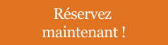 Réservez maintenant !