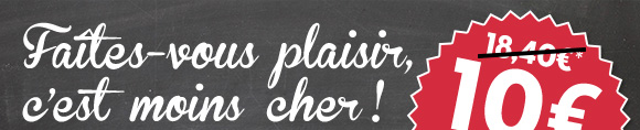 Faîtes-vous plaisir, c'est moins cher !