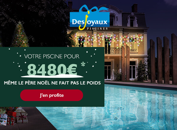 VOTRE PISCINE POUR 8480€* MÊME LE PÈRE NOËL NE FAIT PAS LE POIDS - J'en profite