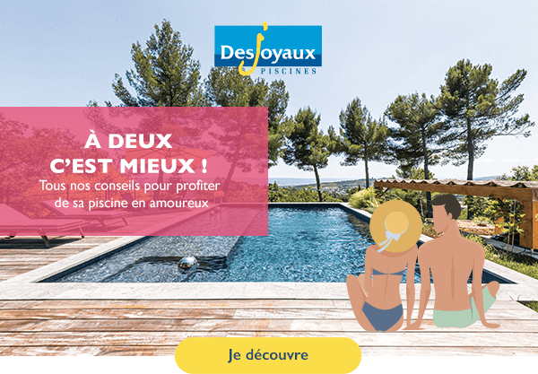 A deux c'est mieux ! Tous les conseils pour profiter de sa piscine en amoureux